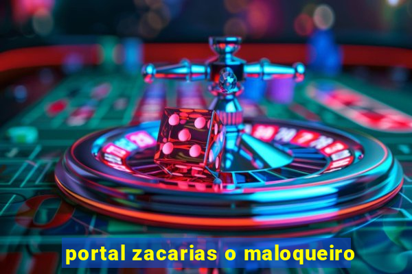 portal zacarias o maloqueiro